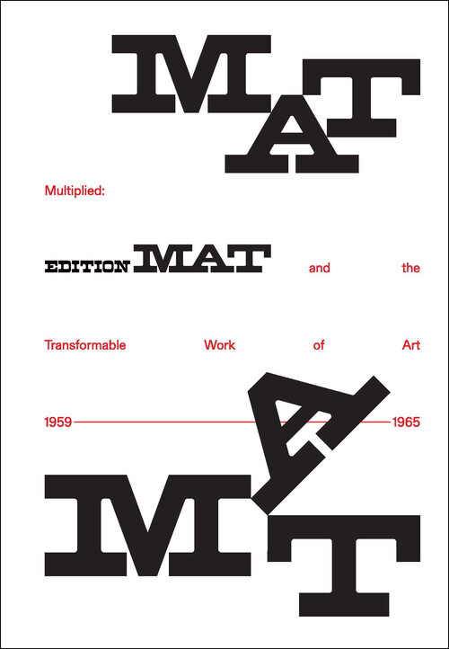 Book cover of "Multiplied: Edition MAT and the Transformable Work of Art, 1959–1965"